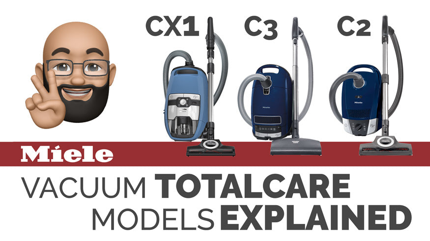 Whats The Difference Between the Miele TotalCare Models of Vacuum Cleaners. Miele C2, CX1 and C3 TotalCare.