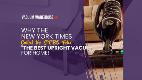 Why the New York Times Called the SEBO Felix the Best Upright Vacuum for Home
